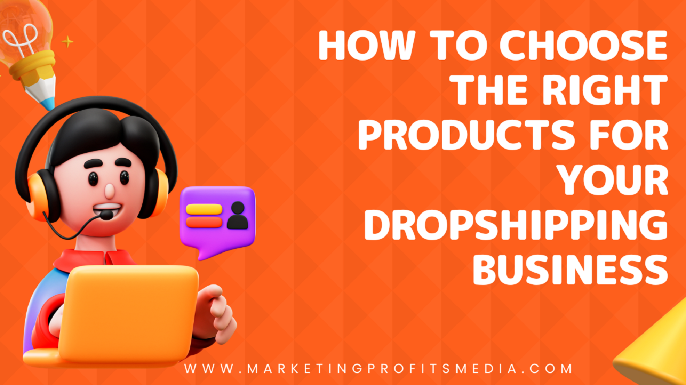 How to Choose the Right Products for Your Dropshipping Business