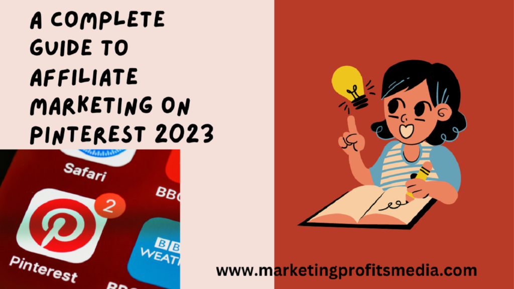 A Complete Guide to Affiliate Marketing on Pinterest 2023
