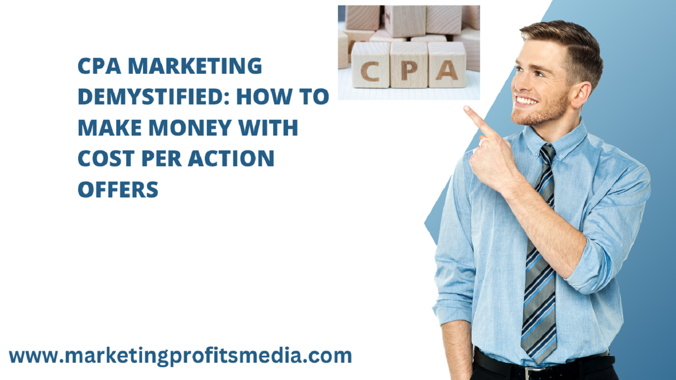 CPA Marketing Demystified: How to Make Money with Cost Per Action Offers