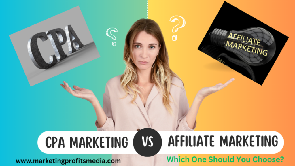 CPA Marketing vs. Affiliate Marketing: Which One Should You Choose?
