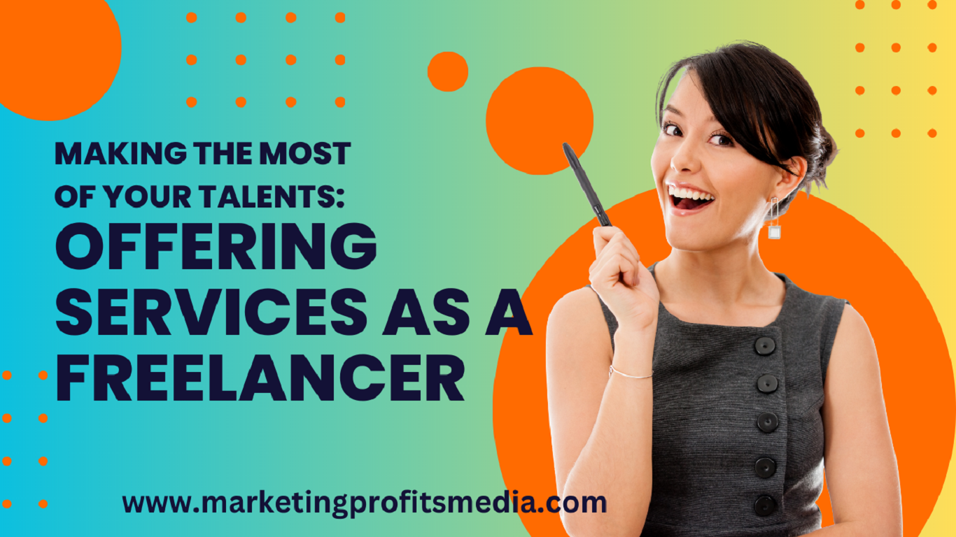 Making the Most of Your Talents: Offering Services as a Freelancer