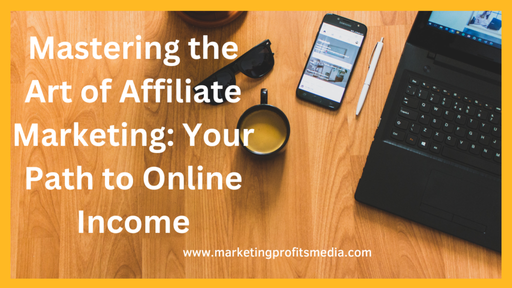 Mastering the Art of Affiliate Marketing Your Path to Online Income