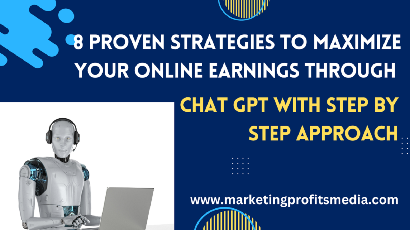 8 Proven Strategies to Maximize Your Online Earnings through Chat GPT with step by step Approach