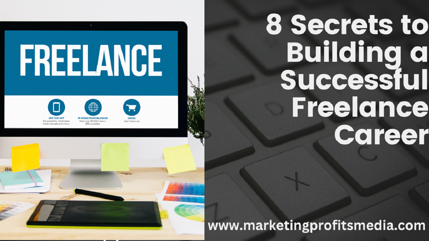 8 Secrets to Building a Successful Freelance Career