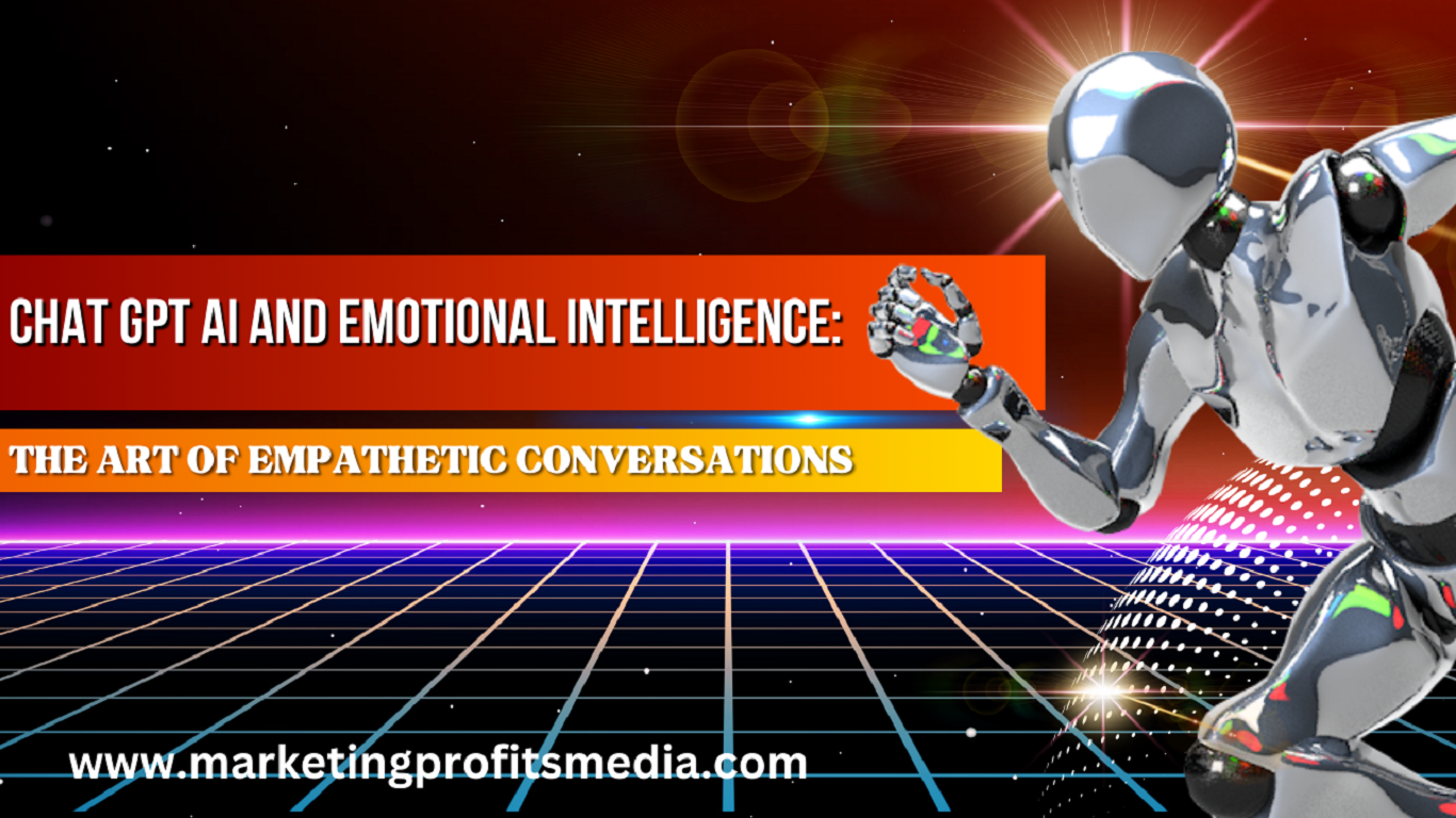 Chat GPT AI and Emotional Intelligence: The Art of Empathetic Conversations