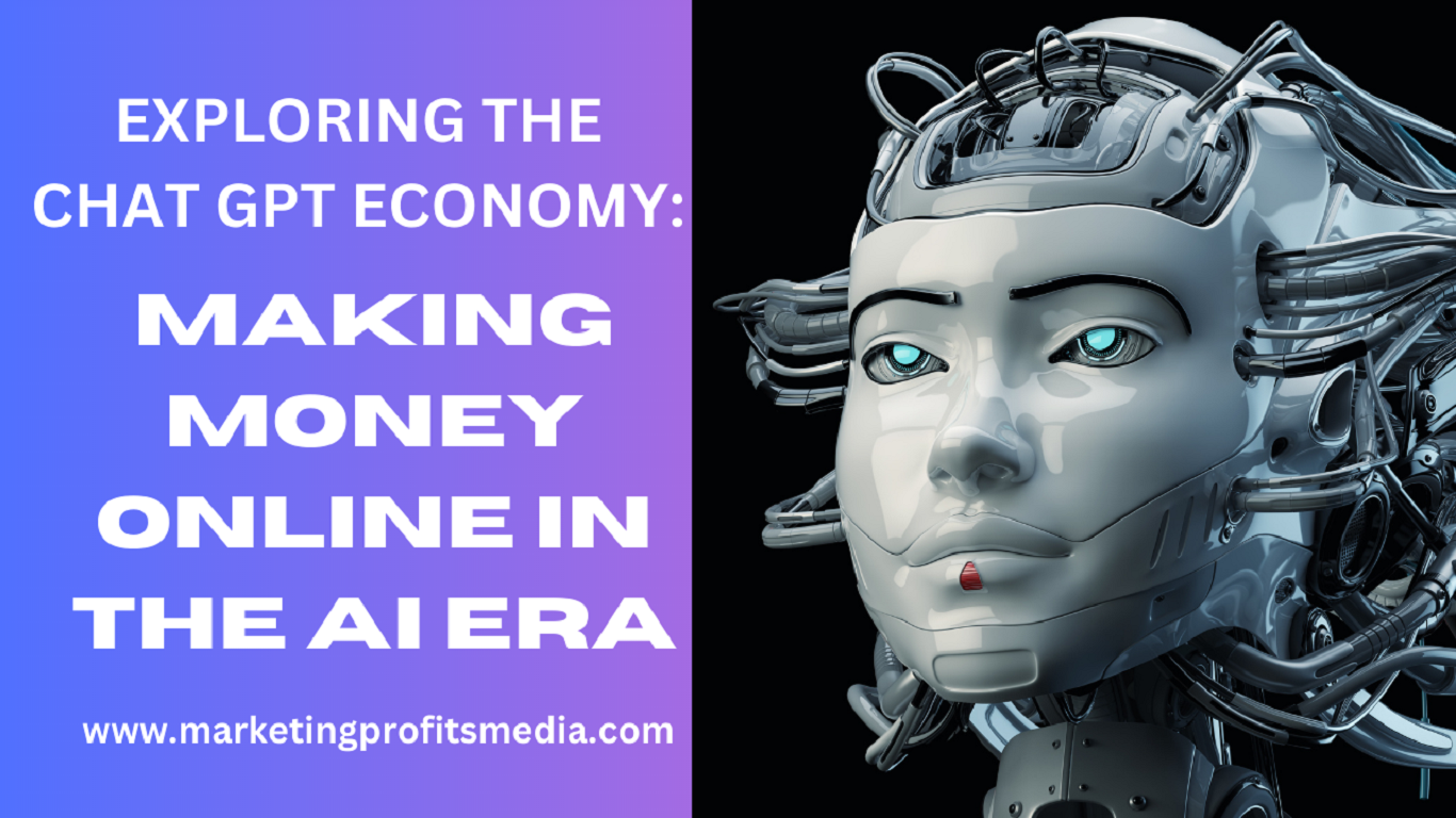 Exploring the Chat GPT Economy: Making Money Online in the AI Era