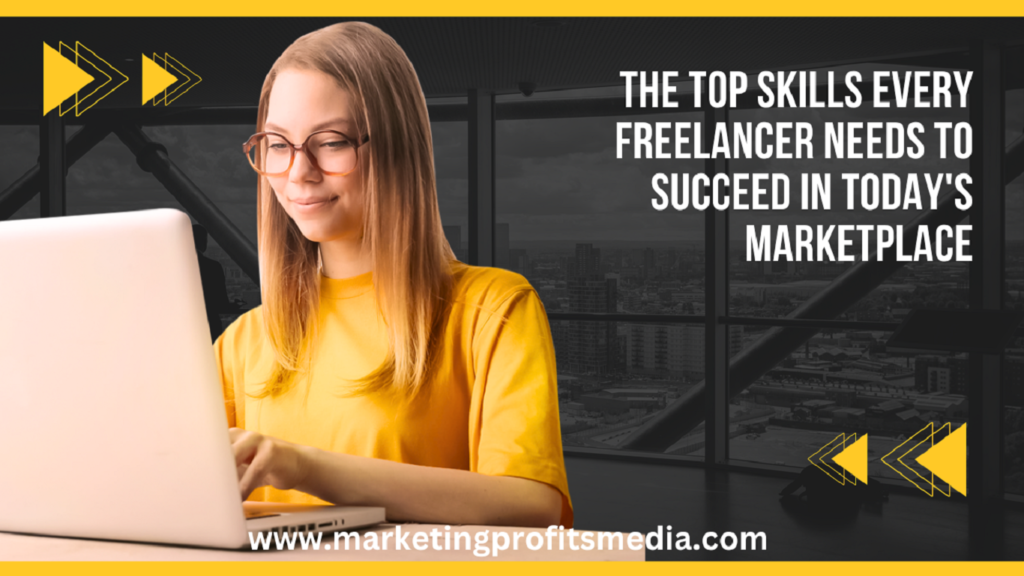The Top Skills Every Freelancer Needs to Succeed in Today's Marketplace