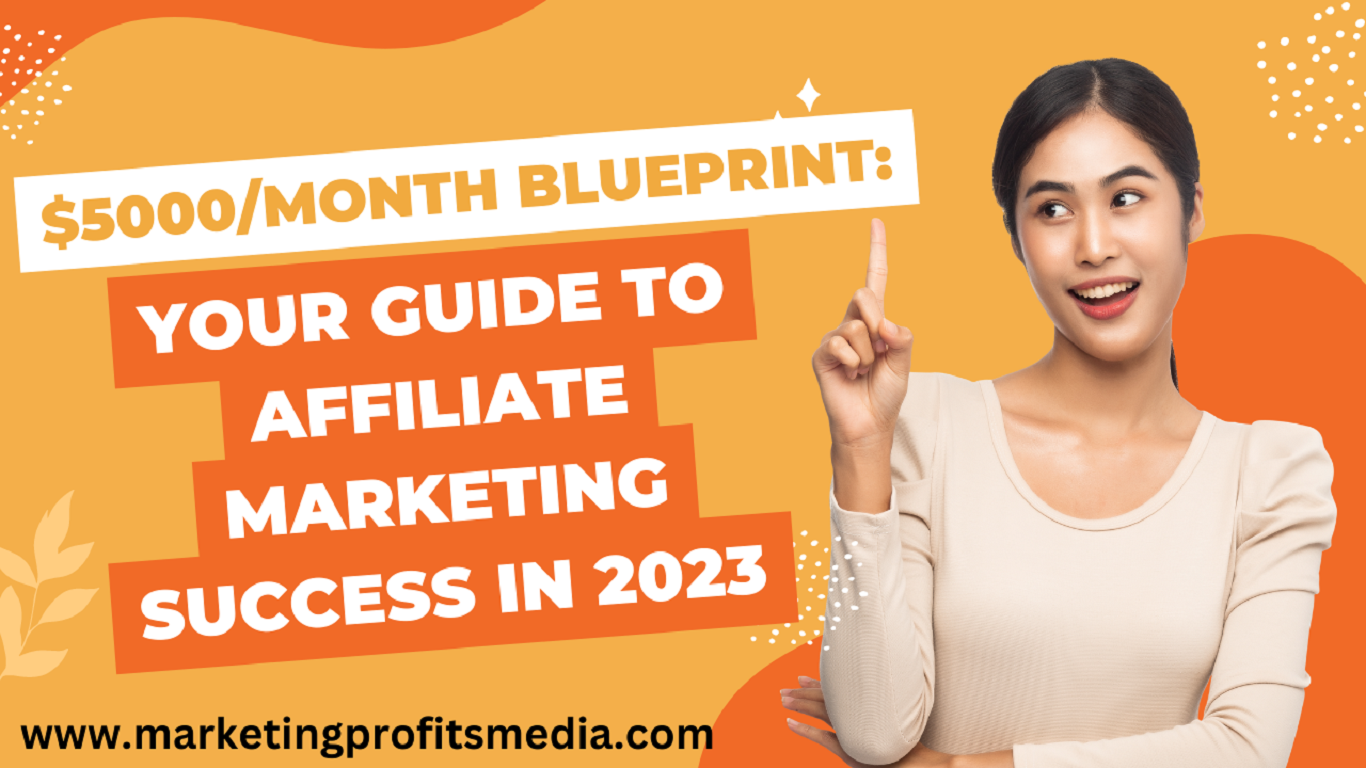 $5000/Month Blueprint: Your Guide to Affiliate Marketing Success in 2023