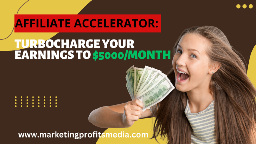Affiliate Accelerator: Turbocharge Your Earnings to $5000/Month