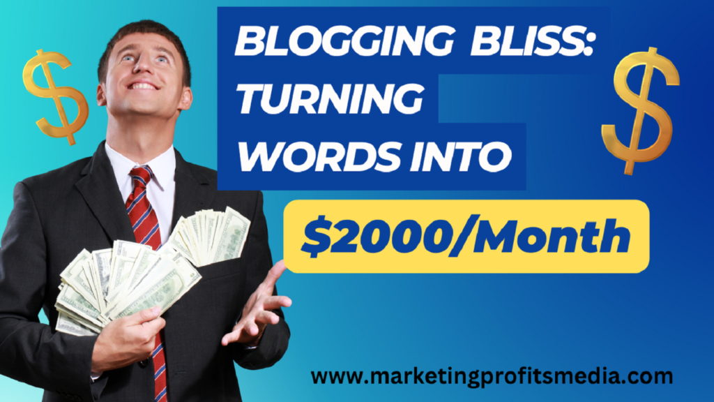 Blogging Bliss: Turning Words into $2000/Month!