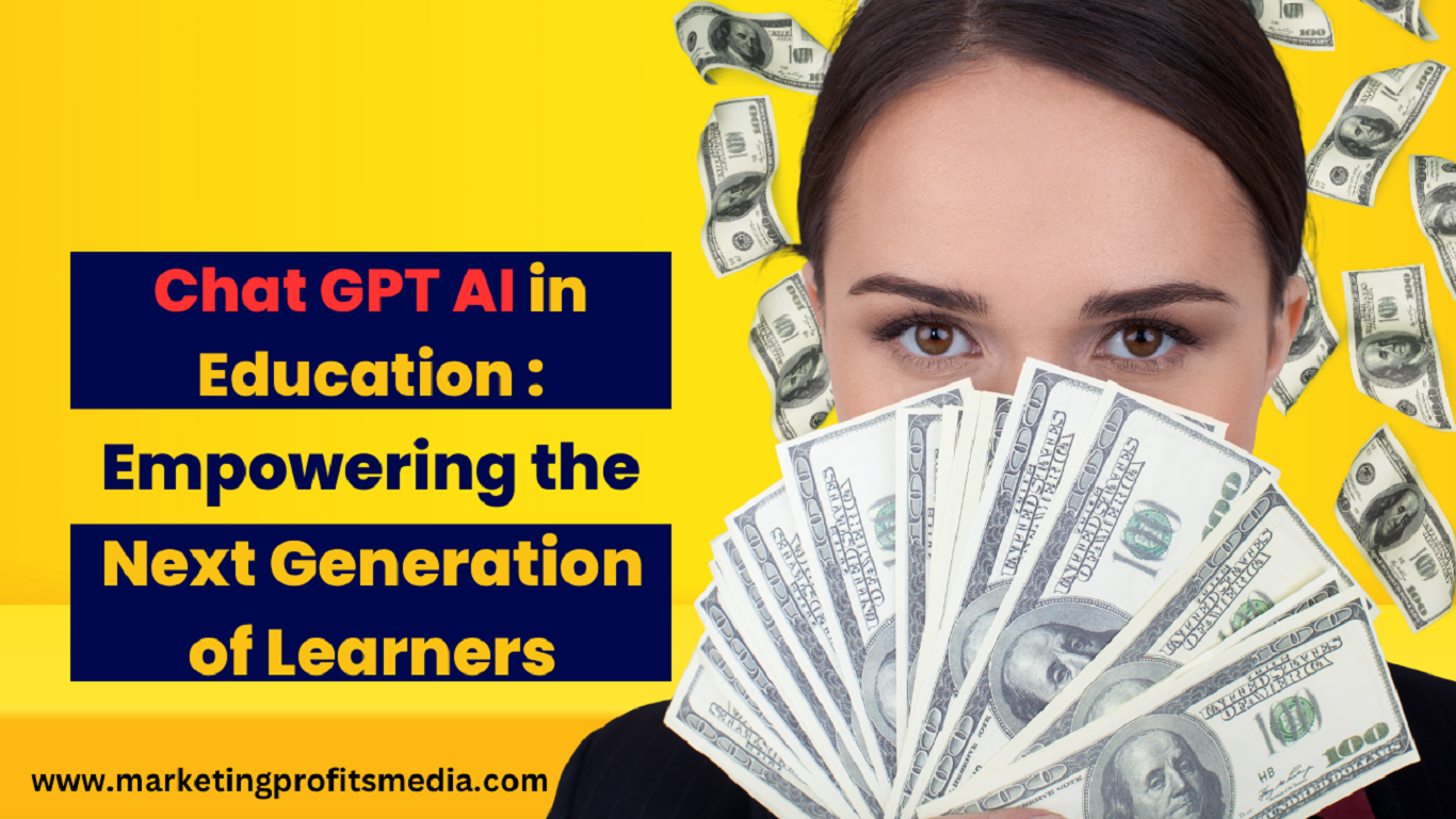 Chat GPT AI in Education: Empowering the Next Generation of Learners
