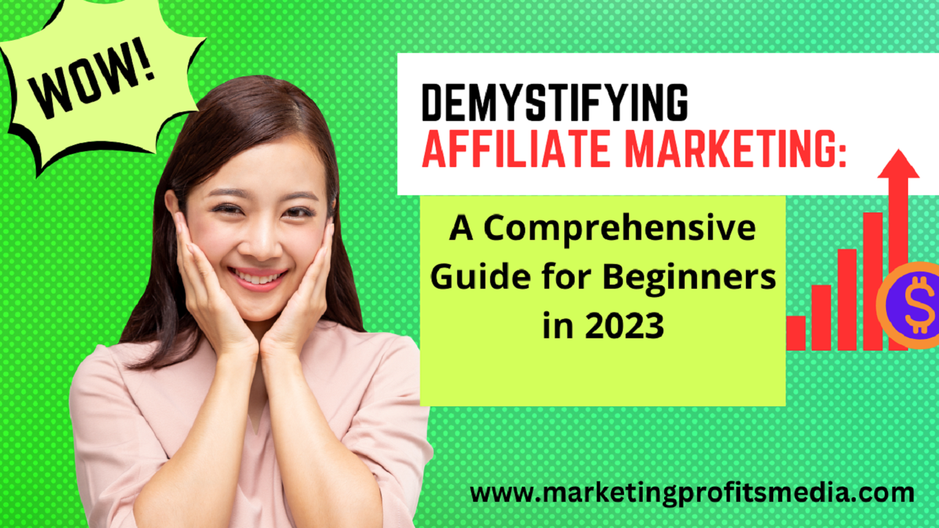 Demystifying Affiliate Marketing: A Comprehensive Guide for Beginners in 2023
