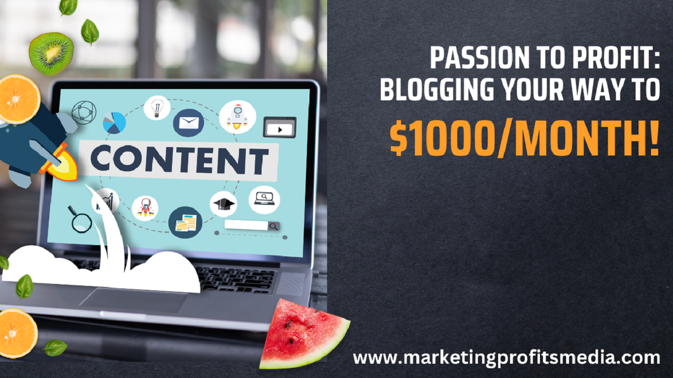 Passion to Profit: Blogging Your Way to $1000/Month!