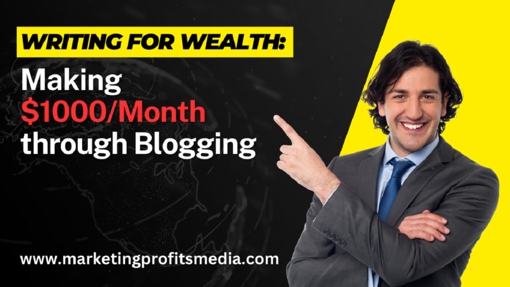 Writing for Wealth: Making $1000/Month through Blogging