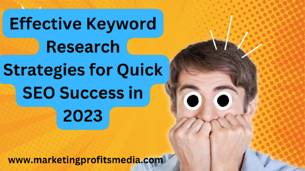 Effective Keyword Research Strategies for Quick SEO Success in 2023