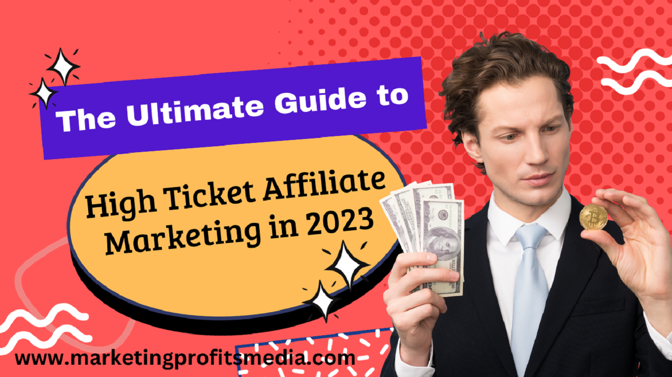 From Novice to Pro: The Ultimate Guide to High Ticket Affiliate Marketing in 2023
