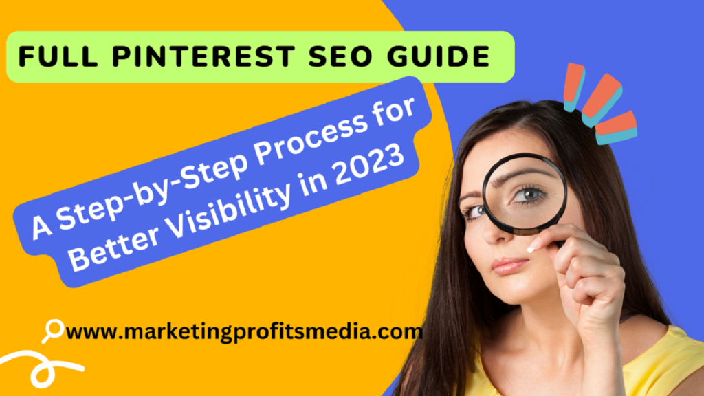 Full Pinterest SEO Guide : A Step-by-Step Process for Better Visibility in 2023