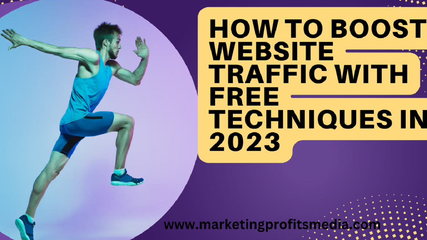 How to Boost Website Traffic with FREE techniques in 2023