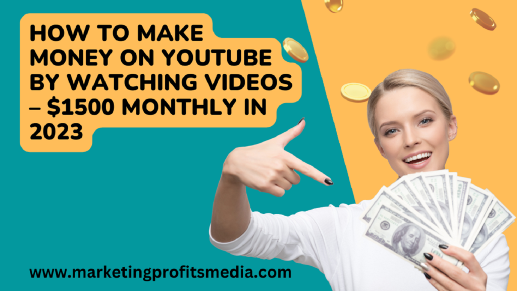 How to Make Money on YouTube by watching videos – $1500 monthly in 2023