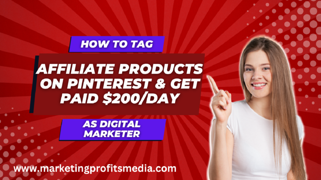 How to Tag Affiliate Products on Pinterest & Get Paid $200/Day As Digital Marketer