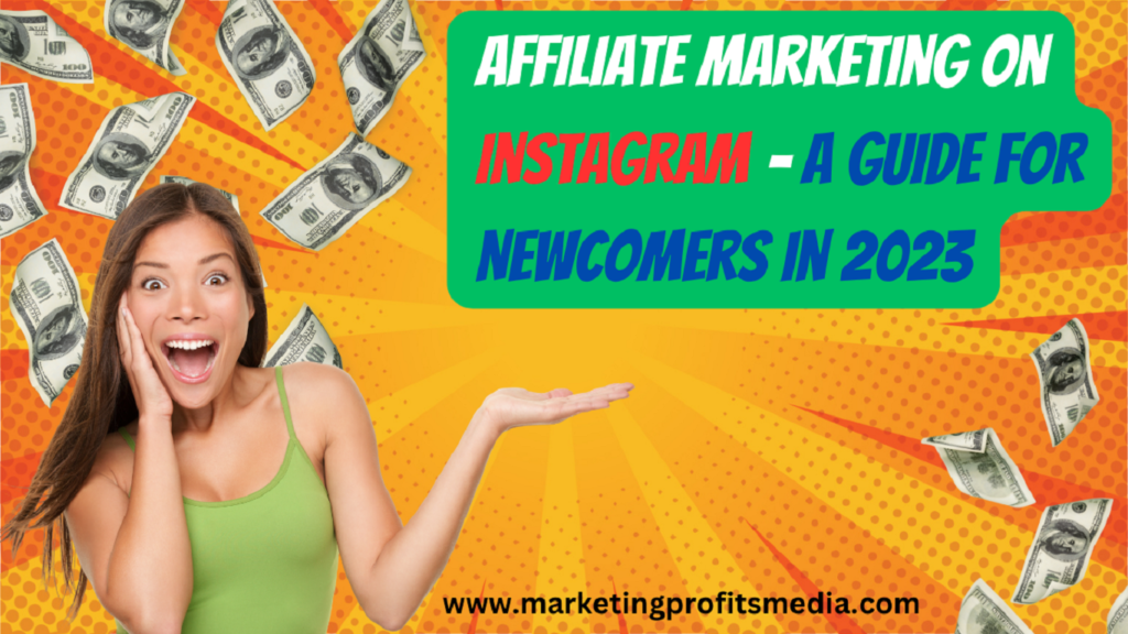 Affiliate Marketing on Instagram – A Guide for Newcomers in 2023