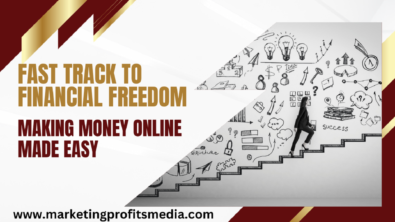 Fast Track to Financial Freedom: Making Money Online Made Easy!