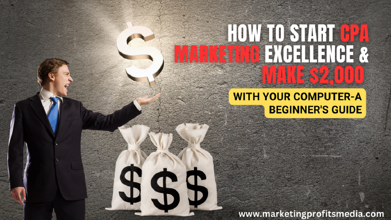 How to Start CPA Marketing Excellence & Make $2,000/MONTH