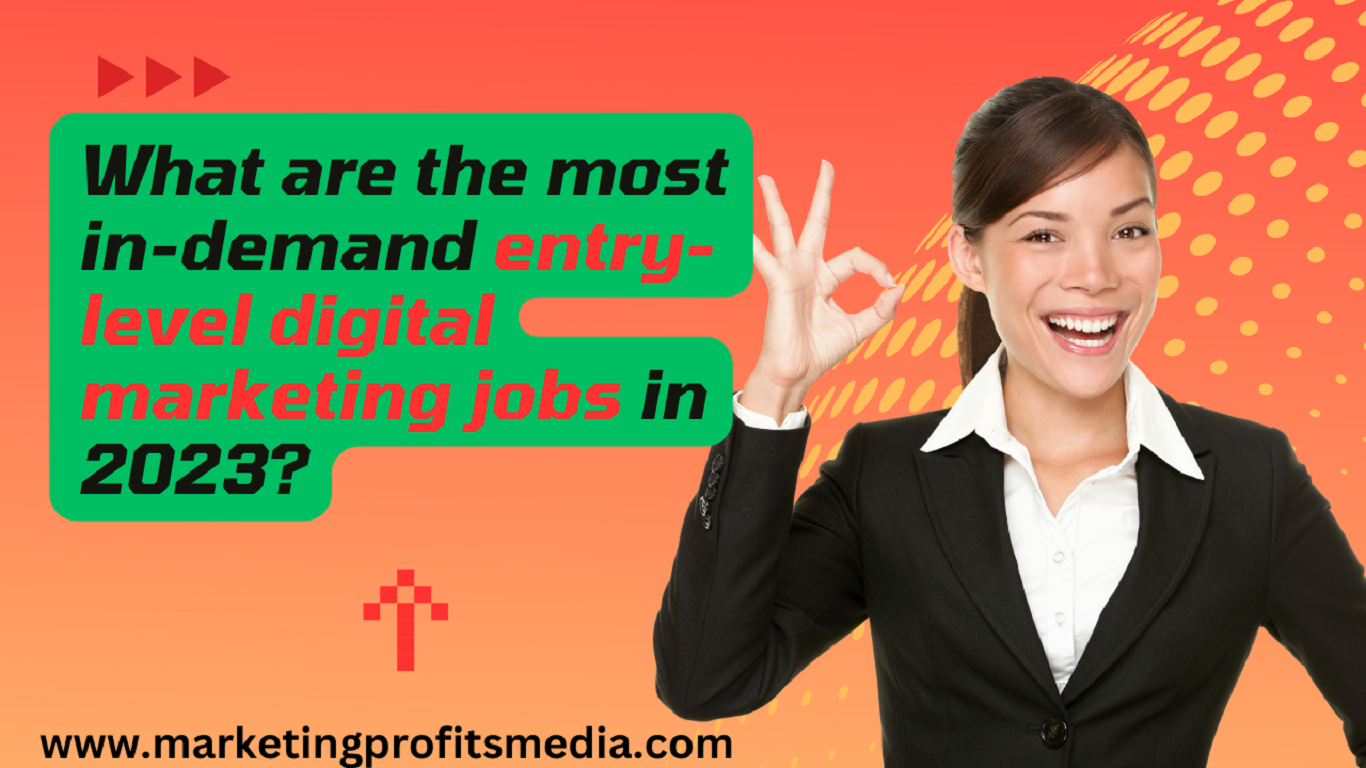 What are the most in-demand entry-level digital marketing jobs in 2023?