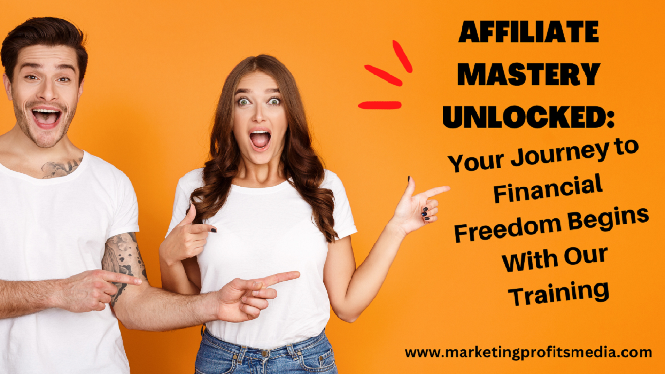 Affiliate Mastery Unlocked: Your Journey to Financial Freedom Begins With Our Training