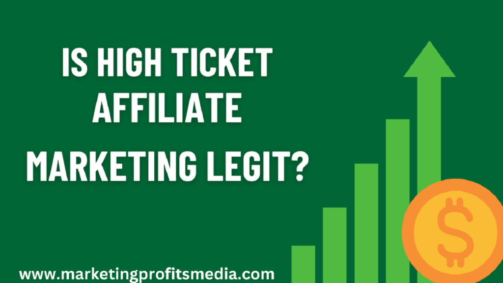 Is High Ticket Affiliate Marketing Legit?