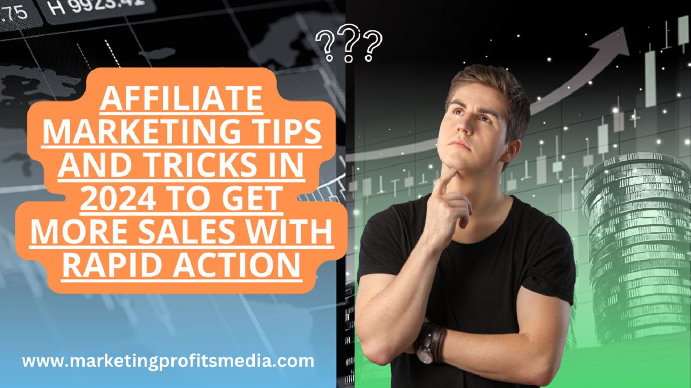Affiliate Marketing Tips And Tricks in 2024 to Get More Sales With Rapid Action