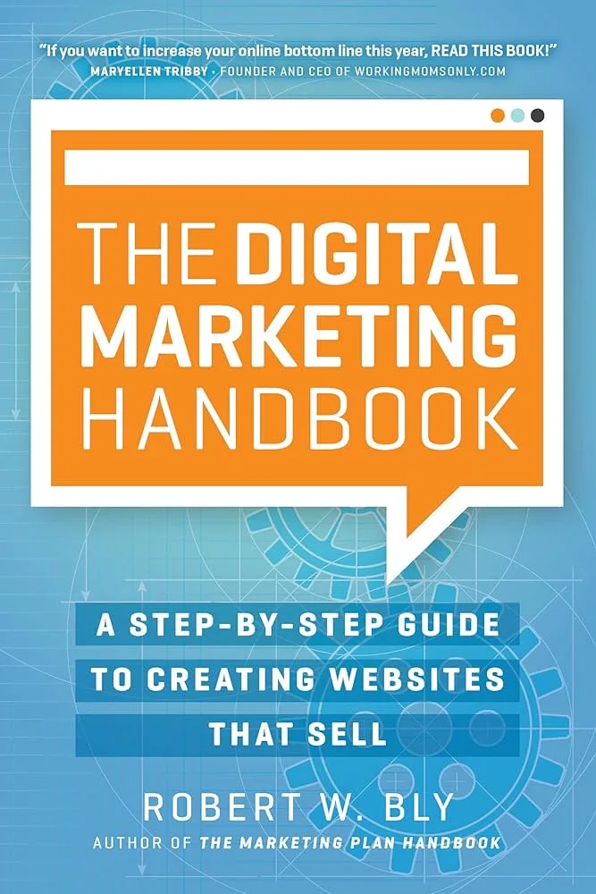 The Digital Marketing Handbook a Step-By-Step Guide to Creating Websites That Sell